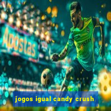 jogos igual candy crush